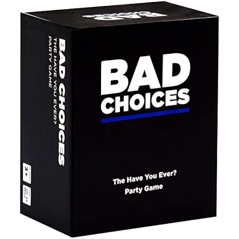 BAD CHOICES – The Have You Ever? Game
